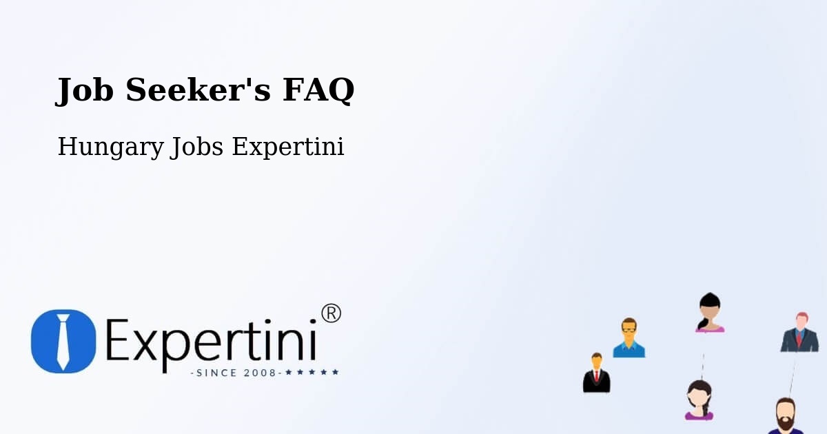 Job Seeker FAQ – Neszmély - Hungary Jobs Expertini