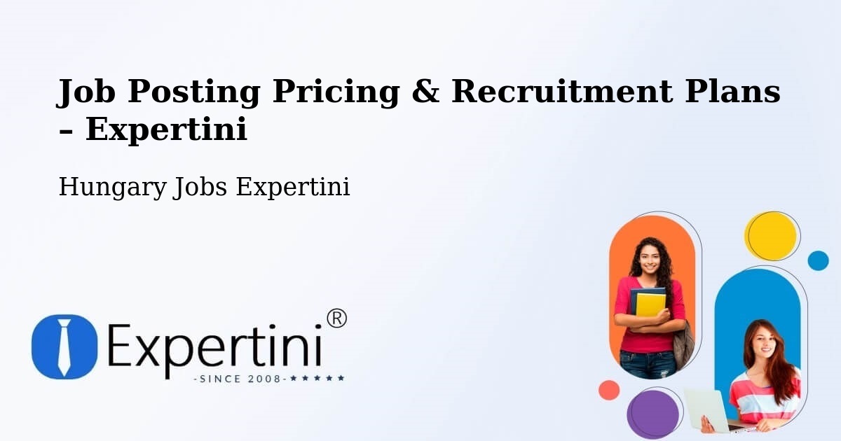 Job Posting Pricing & Recruitment Plans – Neszmély - Neszmély, Hungary Jobs Expertini